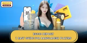 EG333 Deposit | 1 Easy Guide For Bangladesh Players