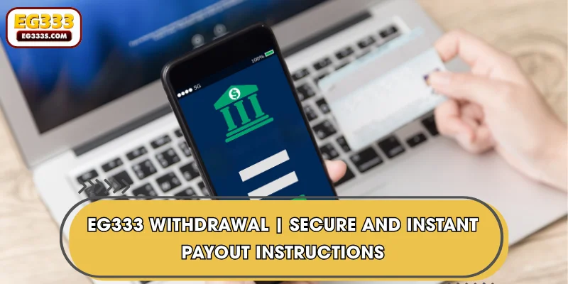 EG333 Withdrawal | Secure and Instant Payout Instructions