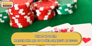 Texas Holdem | Master the Art of Poker Strategy at EG333