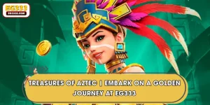 Treasures of Aztec | Embark on a Golden Journey at EG333